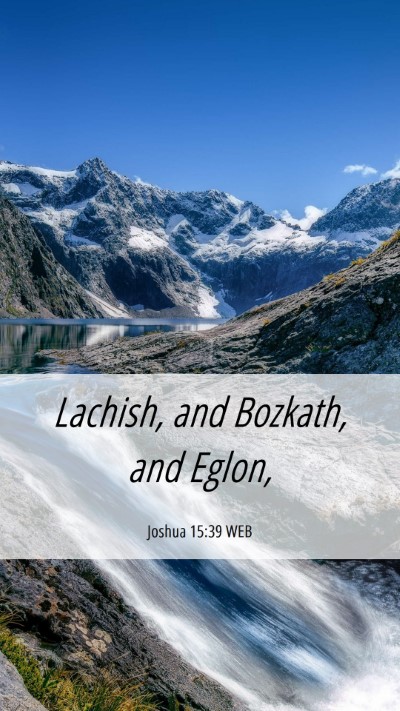 Picture 06 - Joshua 15:39 WEB Mobile Phone Wallpaper - Lachish, and Bozkath, and - Mobile Bible Verse Wallpaper
