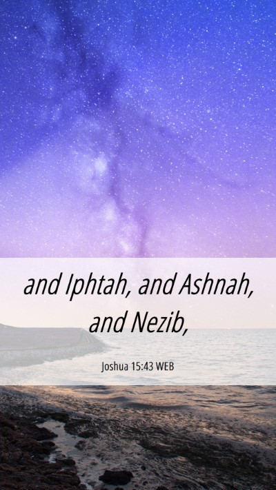 Picture 06 - Joshua 15:43 WEB Mobile Phone Wallpaper - and Iphtah, and Ashnah, and - Mobile Bible Verse Wallpaper