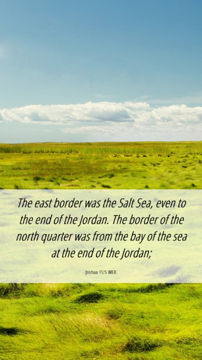 Picture 06 - Joshua 15:5 WEB Mobile Phone Wallpaper - The east border was the Salt Sea, even to the end - Mobile Bible Verse Wallpaper