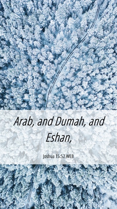 Picture 06 - Joshua 15:52 WEB Mobile Phone Wallpaper - Arab, and Dumah, and - Mobile Bible Verse Wallpaper