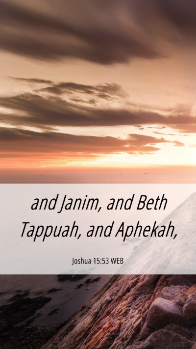 Picture 06 - Joshua 15:53 WEB Mobile Phone Wallpaper - and Janim, and Beth Tappuah, and - Mobile Bible Verse Wallpaper