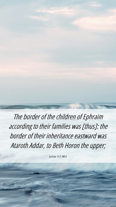 Picture 06 - Joshua 16:5 WEB Mobile Phone Wallpaper - The border of the children of Ephraim according - Mobile Bible Verse Wallpaper