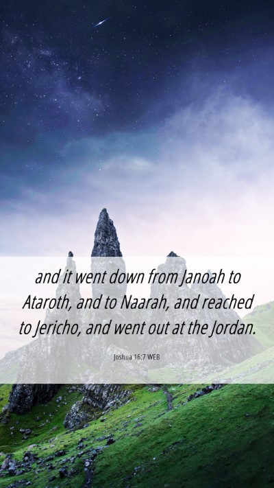 Picture 06 - Joshua 16:7 WEB Mobile Phone Wallpaper - and it went down from Janoah to Ataroth, and to - Mobile Bible Verse Wallpaper