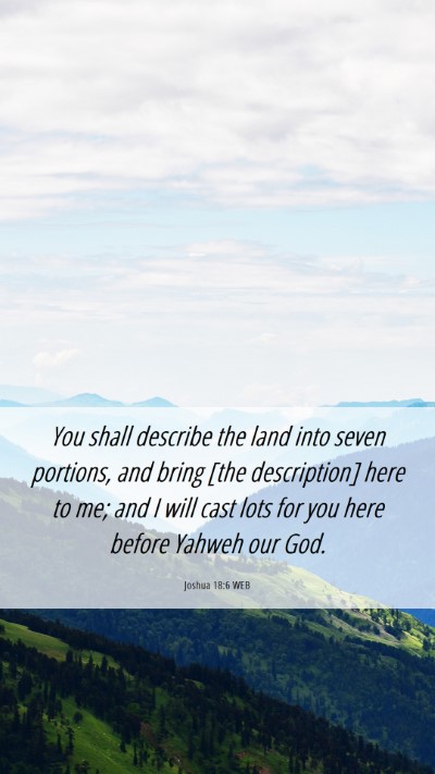 Picture 06 - Joshua 18:6 WEB Mobile Phone Wallpaper - You shall describe the land into seven portions, - Mobile Bible Verse Wallpaper
