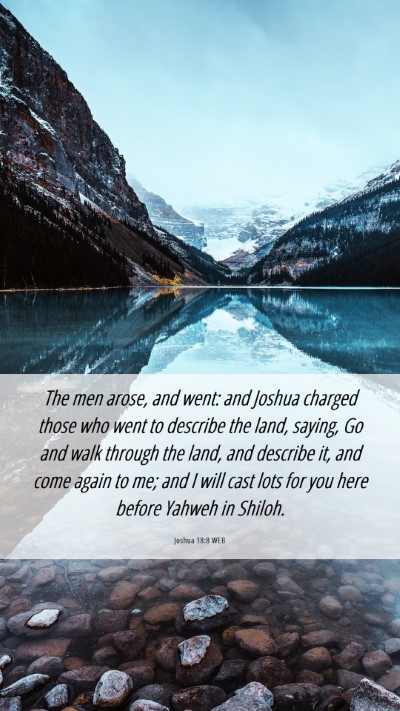 Picture 06 - Joshua 18:8 WEB Mobile Phone Wallpaper - The men arose, and went: and Joshua charged those - Mobile Bible Verse Wallpaper