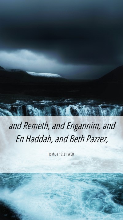 Picture 06 - Joshua 19:21 WEB Mobile Phone Wallpaper - and Remeth, and Engannim, and En Haddah, and Beth - Mobile Bible Verse Wallpaper