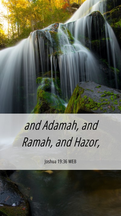 Picture 06 - Joshua 19:36 WEB Mobile Phone Wallpaper - and Adamah, and Ramah, and - Mobile Bible Verse Wallpaper