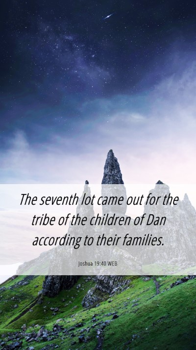 Picture 06 - Joshua 19:40 WEB Mobile Phone Wallpaper - The seventh lot came out for the tribe of the - Mobile Bible Verse Wallpaper