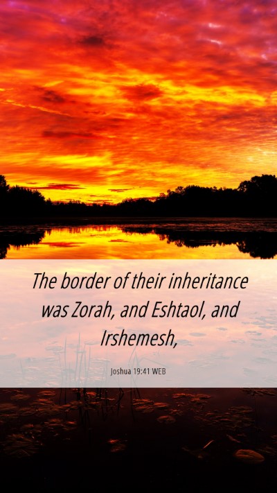 Picture 06 - Joshua 19:41 WEB Mobile Phone Wallpaper - The border of their inheritance was Zorah, and - Mobile Bible Verse Wallpaper