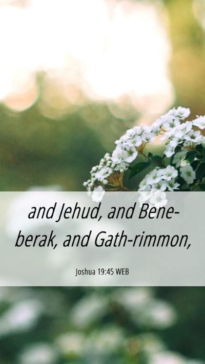 Picture 06 - Joshua 19:45 WEB Mobile Phone Wallpaper - and Jehud, and Bene-berak, and - Mobile Bible Verse Wallpaper