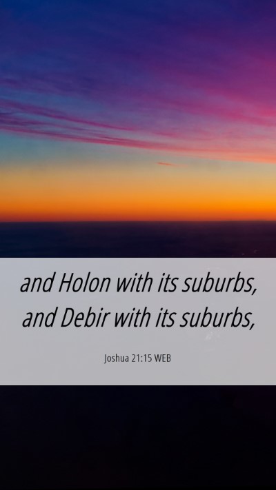 Picture 06 - Joshua 21:15 WEB Mobile Phone Wallpaper - and Holon with its suburbs, and Debir with its - Mobile Bible Verse Wallpaper