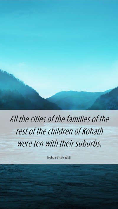 Picture 06 - Joshua 21:26 WEB Mobile Phone Wallpaper - All the cities of the families of the rest of the - Mobile Bible Verse Wallpaper