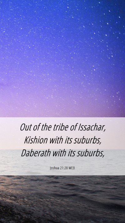 Picture 06 - Joshua 21:28 WEB Mobile Phone Wallpaper - Out of the tribe of Issachar, Kishion with its - Mobile Bible Verse Wallpaper