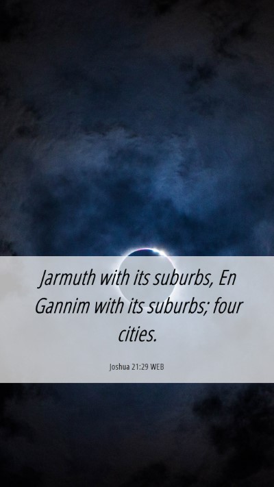 Picture 06 - Joshua 21:29 WEB Mobile Phone Wallpaper - Jarmuth with its suburbs, En Gannim with its - Mobile Bible Verse Wallpaper