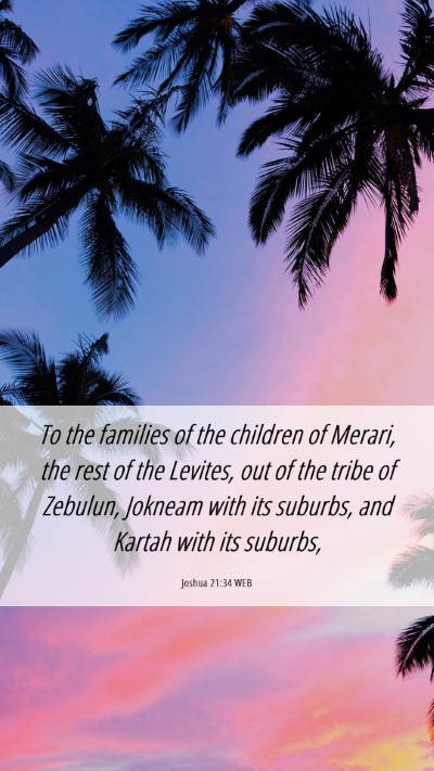 Picture 06 - Joshua 21:34 WEB Mobile Phone Wallpaper - To the families of the children of Merari, the - Mobile Bible Verse Wallpaper