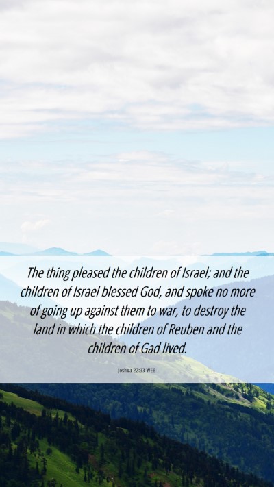Picture 06 - Joshua 22:33 WEB Mobile Phone Wallpaper - The thing pleased the children of Israel; and the - Mobile Bible Verse Wallpaper