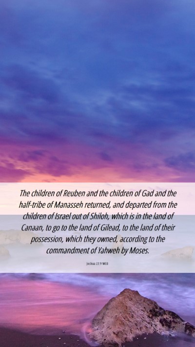 Picture 06 - Joshua 22:9 WEB Mobile Phone Wallpaper - The children of Reuben and the children of Gad - Mobile Bible Verse Wallpaper
