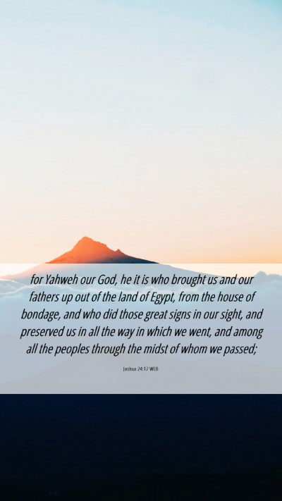 Picture 06 - Joshua 24:17 WEB Mobile Phone Wallpaper - for Yahweh our God, he it is who brought us and - Mobile Bible Verse Wallpaper