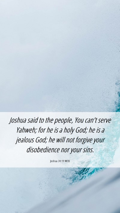 Picture 06 - Joshua 24:19 WEB Mobile Phone Wallpaper - Joshua said to the people, You can't serve - Mobile Bible Verse Wallpaper
