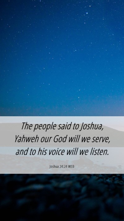 Picture 06 - Joshua 24:24 WEB Mobile Phone Wallpaper - The people said to Joshua, Yahweh our God will we - Mobile Bible Verse Wallpaper