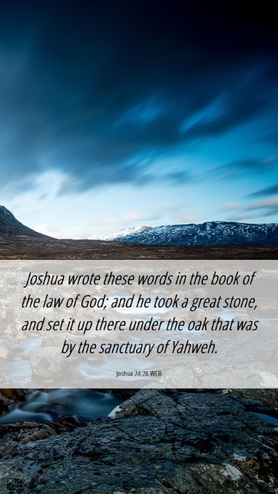 Picture 06 - Joshua 24:26 WEB Mobile Phone Wallpaper - Joshua wrote these words in the book of the law - Mobile Bible Verse Wallpaper