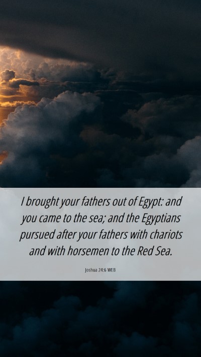 Picture 06 - Joshua 24:6 WEB Mobile Phone Wallpaper - I brought your fathers out of Egypt: and you came - Mobile Bible Verse Wallpaper