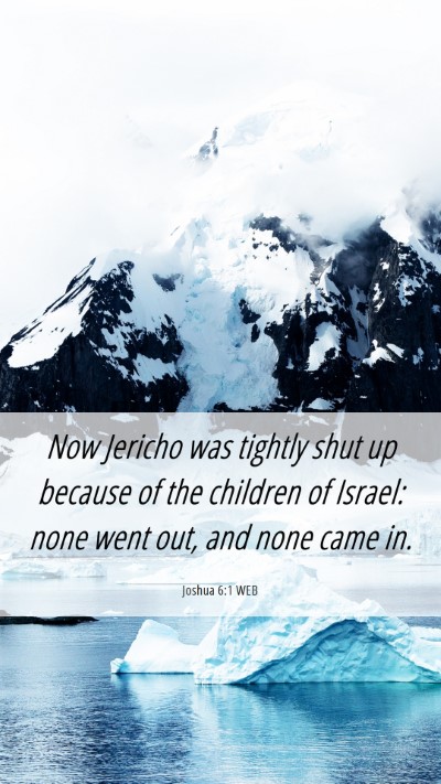 Picture 06 - Joshua 6:1 WEB Mobile Phone Wallpaper - Now Jericho was tightly shut up because of the - Mobile Bible Verse Wallpaper