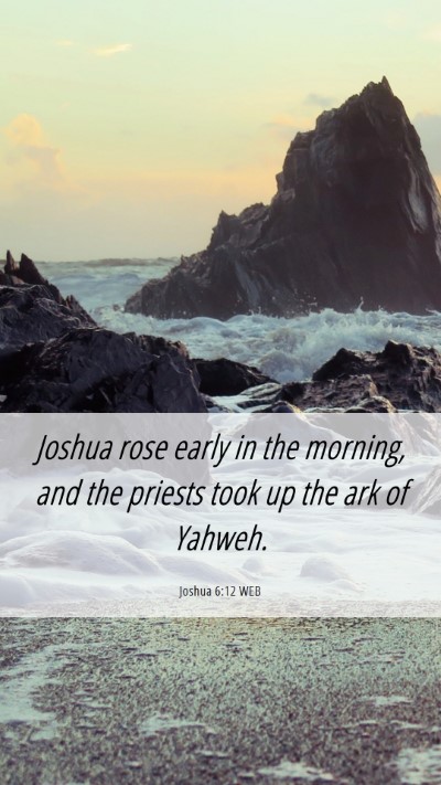 Picture 06 - Joshua 6:12 WEB Mobile Phone Wallpaper - Joshua rose early in the morning, and the priests - Mobile Bible Verse Wallpaper