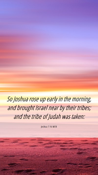 Picture 06 - Joshua 7:16 WEB Mobile Phone Wallpaper - So Joshua rose up early in the morning, and - Mobile Bible Verse Wallpaper