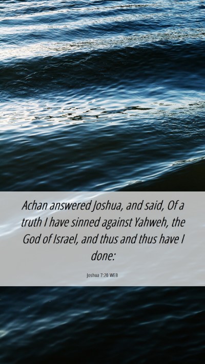 Picture 06 - Joshua 7:20 WEB Mobile Phone Wallpaper - Achan answered Joshua, and said, Of a truth I - Mobile Bible Verse Wallpaper