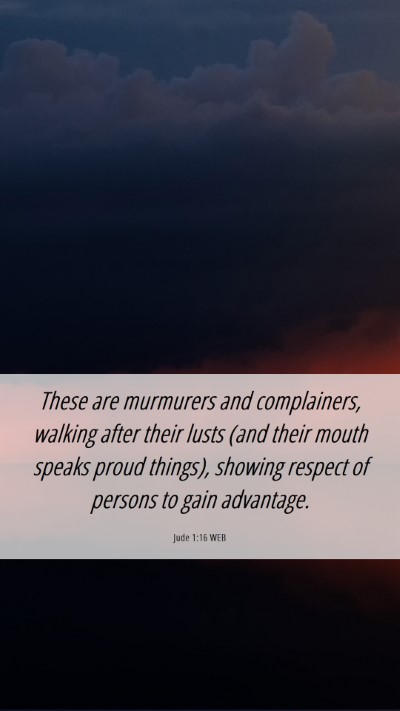Picture 06 - Jude 1:16 WEB Mobile Phone Wallpaper - These are murmurers and complainers, walking - Mobile Bible Verse Wallpaper