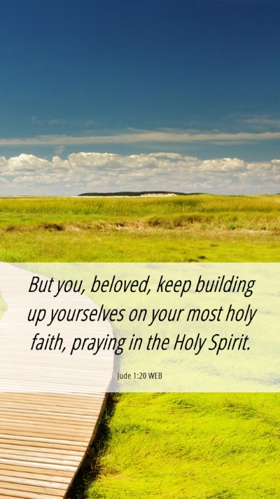 Picture 06 - Jude 1:20 WEB Mobile Phone Wallpaper - But you, beloved, keep building up yourselves on - Mobile Bible Verse Wallpaper