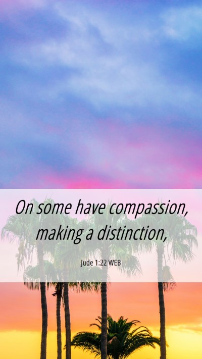 Picture 06 - Jude 1:22 WEB Mobile Phone Wallpaper - On some have compassion, making a - Mobile Bible Verse Wallpaper