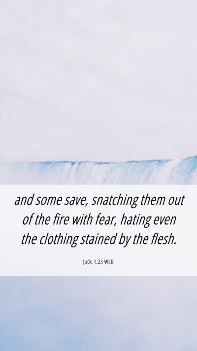 Picture 06 - Jude 1:23 WEB Mobile Phone Wallpaper - and some save, snatching them out of the fire - Mobile Bible Verse Wallpaper