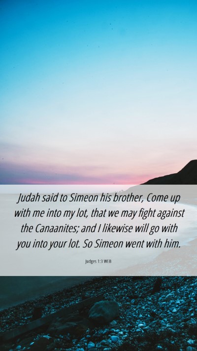 Picture 06 - Judges 1:3 WEB Mobile Phone Wallpaper - Judah said to Simeon his brother, Come up with me - Mobile Bible Verse Wallpaper