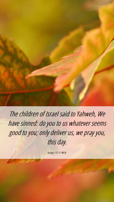 Picture 06 - Judges 10:15 WEB Mobile Phone Wallpaper - The children of Israel said to Yahweh, We have - Mobile Bible Verse Wallpaper
