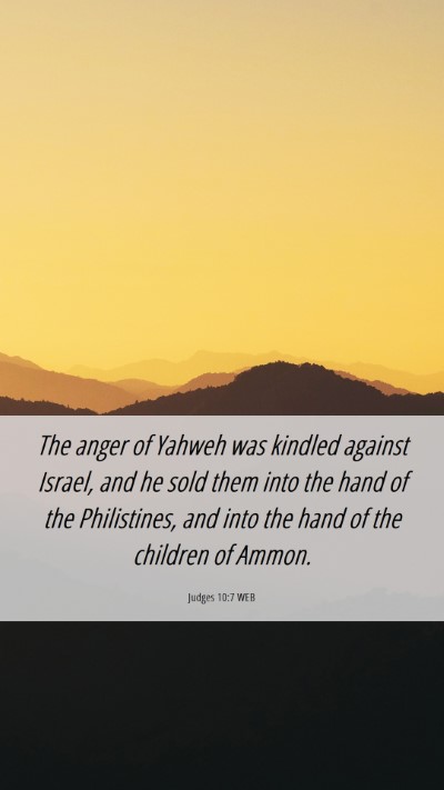Picture 06 - Judges 10:7 WEB Mobile Phone Wallpaper - The anger of Yahweh was kindled against Israel, - Mobile Bible Verse Wallpaper