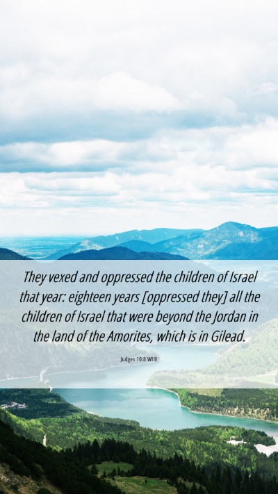 Picture 06 - Judges 10:8 WEB Mobile Phone Wallpaper - They vexed and oppressed the children of Israel - Mobile Bible Verse Wallpaper