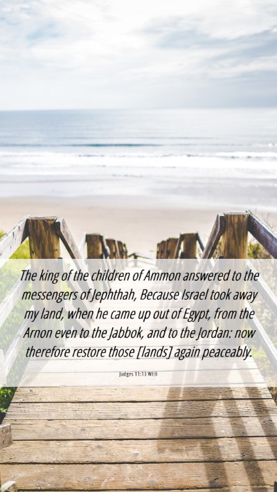 Picture 06 - Judges 11:13 WEB Mobile Phone Wallpaper - The king of the children of Ammon answered to the - Mobile Bible Verse Wallpaper