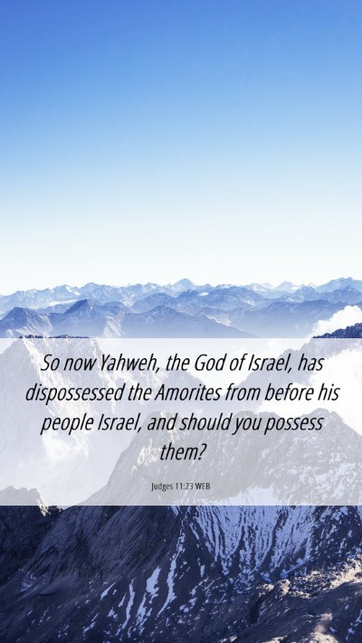 Picture 06 - Judges 11:23 WEB Mobile Phone Wallpaper - So now Yahweh, the God of Israel, has - Mobile Bible Verse Wallpaper