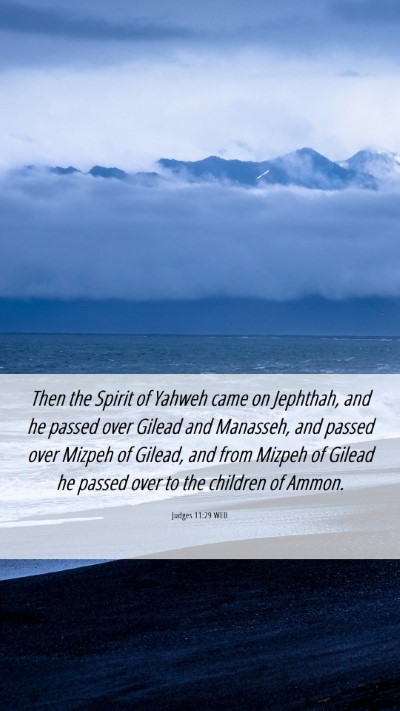Picture 06 - Judges 11:29 WEB Mobile Phone Wallpaper - Then the Spirit of Yahweh came on Jephthah, and - Mobile Bible Verse Wallpaper