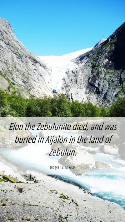 Picture 06 - Judges 12:12 WEB Mobile Phone Wallpaper - Elon the Zebulunite died, and was buried in - Mobile Bible Verse Wallpaper