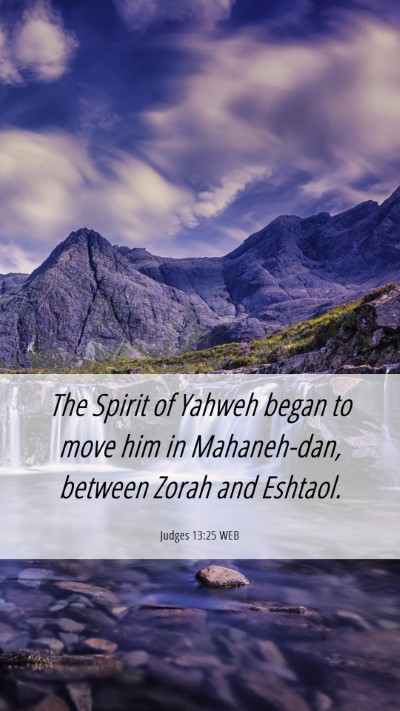 Picture 06 - Judges 13:25 WEB Mobile Phone Wallpaper - The Spirit of Yahweh began to move him in - Mobile Bible Verse Wallpaper