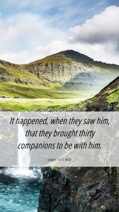 Picture 06 - Judges 14:11 WEB Mobile Phone Wallpaper - It happened, when they saw him, that they brought - Mobile Bible Verse Wallpaper