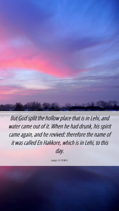 Picture 06 - Judges 15:19 WEB Mobile Phone Wallpaper - But God split the hollow place that is in Lehi, - Mobile Bible Verse Wallpaper