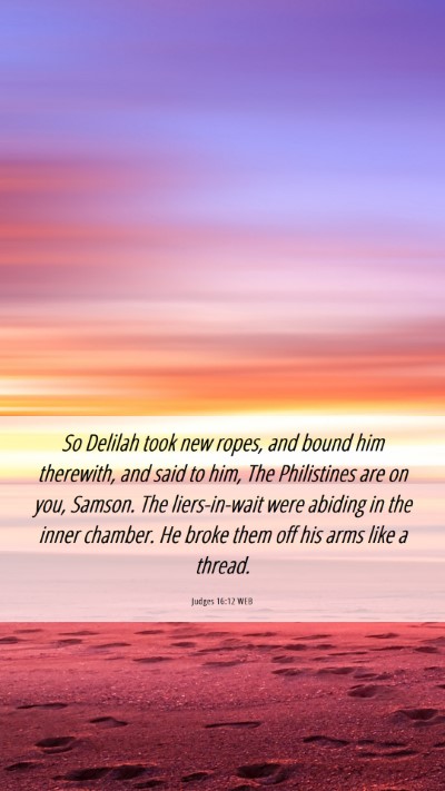 Picture 06 - Judges 16:12 WEB Mobile Phone Wallpaper - So Delilah took new ropes, and bound him - Mobile Bible Verse Wallpaper