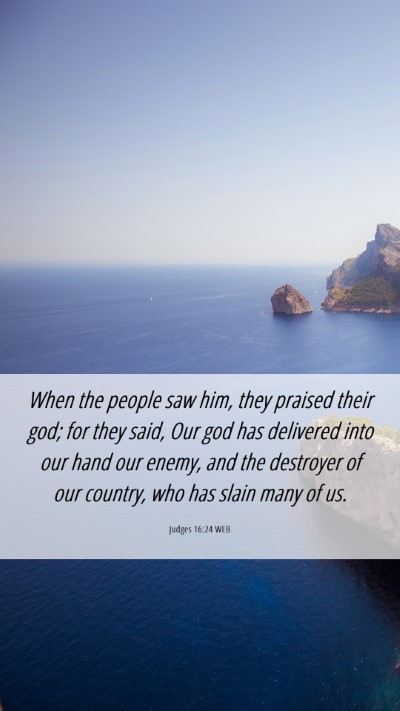 Picture 06 - Judges 16:24 WEB Mobile Phone Wallpaper - When the people saw him, they praised their god; - Mobile Bible Verse Wallpaper