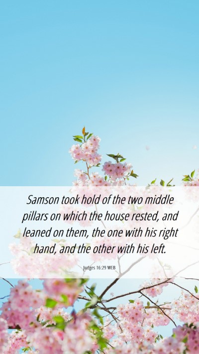 Picture 06 - Judges 16:29 WEB Mobile Phone Wallpaper - Samson took hold of the two middle pillars on - Mobile Bible Verse Wallpaper