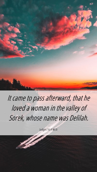 Picture 06 - Judges 16:4 WEB Mobile Phone Wallpaper - It came to pass afterward, that he loved a woman - Mobile Bible Verse Wallpaper