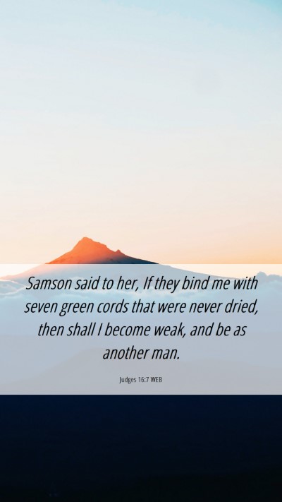 Picture 06 - Judges 16:7 WEB Mobile Phone Wallpaper - Samson said to her, If they bind me with seven - Mobile Bible Verse Wallpaper